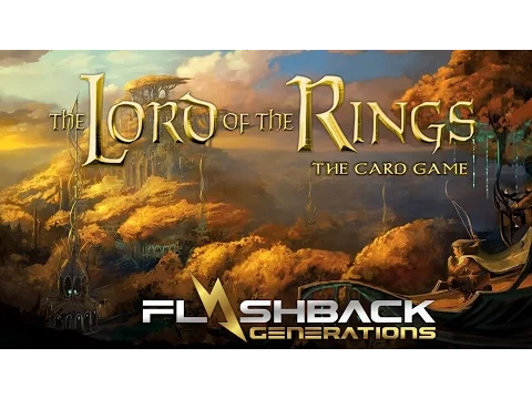 Lord of the Rings LCG Overview by Flashback Generations