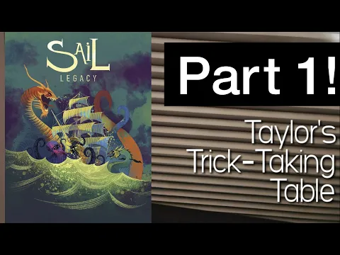Sail Legacy Part 1: First Scenarios & Designer Diary ~ Taylor's Trick-Taking Table