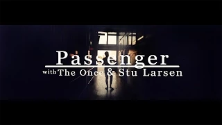 Passenger, The Once & Stu Larsen | Sailing to Philadelphia