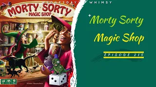 Wednesday Whimsy - Episode 215 - Morty Sorty Magic Shop