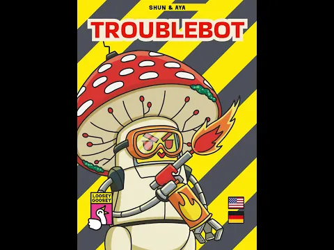 Troublebot by Shun & AYA and Loosey Goosey Games