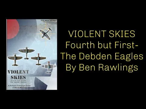 Violent Skies 1942–45 Review | Fourth but First: The Debden Eagles | Wargames Vault