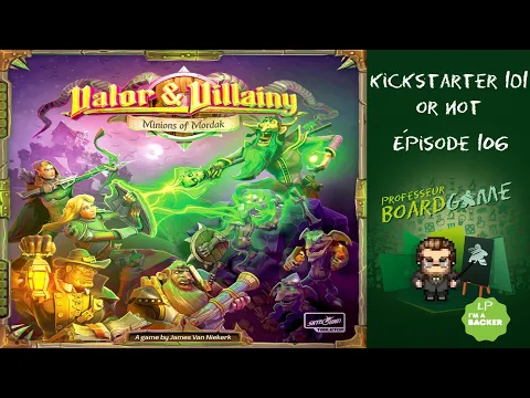 Kickstarter 101 (EP106) Valor & Villainy: Minions of Mordak - Règles et critique