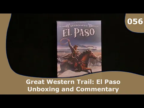 Great Western Trail: El Paso - Unboxing | 053 | CulBlu Unboxing