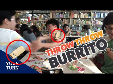 Your Turn | Ep.11 | Throw Throw Burrito เล่นทีเผลอ..เบอร์ริโต้บินได้!! (Part 2)