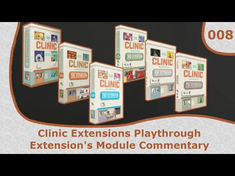 Extension 1-5 Module Commentary | 08 | Clinic Deluxe Edition Extensions Playthrough