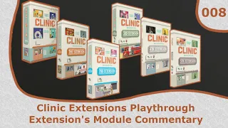 Extension 1-5 Module Commentary | 08 | Clinic Deluxe Edition Extensions Playthrough