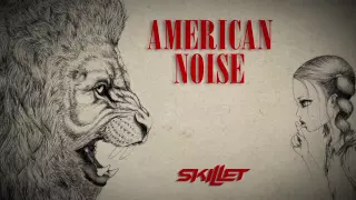 Skillet - &quot;American Noise&quot; (Lyric Video)