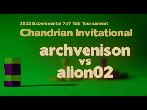 2022 Chandrian Invitational Tak Tournament - archvenison vs alion02