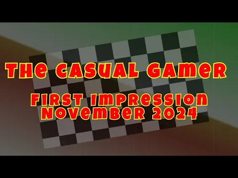 The Casual Gamer - First Impressions November 2024