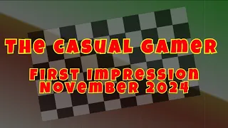 The Casual Gamer - First Impressions November 2024