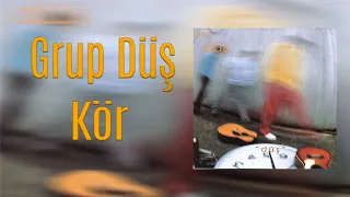 Grup Düş - Kör (Official Audio Video)
