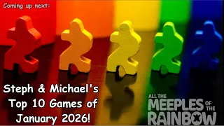 Steph & Michael's Top 10 Games Learned in January 2026!