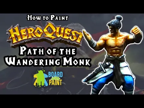 Painting HeroQuest: Episode 16 - Path of the Wandering Monk (Male)