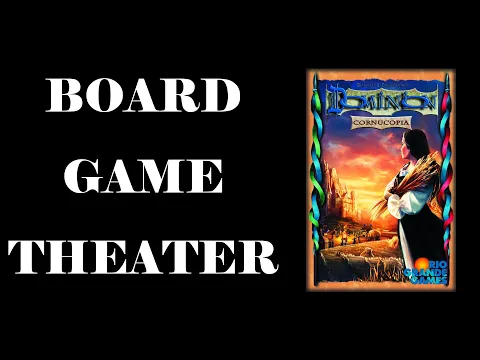 Board Game Theater: Dominion Cornucopia