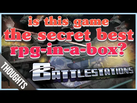 I'm going to ramble about BATTLESTATIONS, the secret best RPG-in-a-box around?
