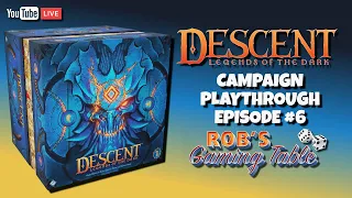 Descent: Legends of the Dark Campaign Playthrough #6