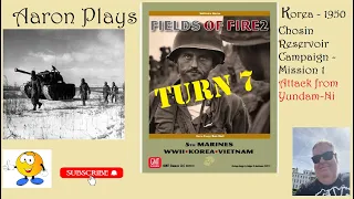 FIELDS OF FIRE 2: Korea 1950 - Chosin Reservoir Campaign - Mission1-Turn 7