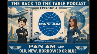 Episode 4: Pan Am and Old, New, Borrowed or Blue