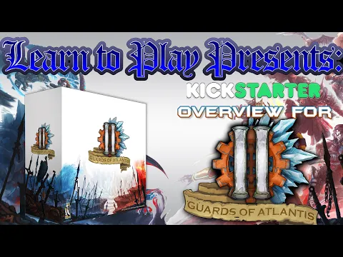 Learn To Play Presents: A Kickstarter Overview For Guards Of Atlantis 2