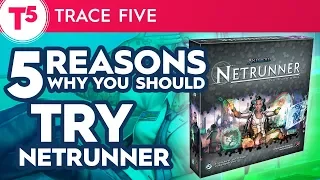 5 Reasons Why You Should Try Netrunner