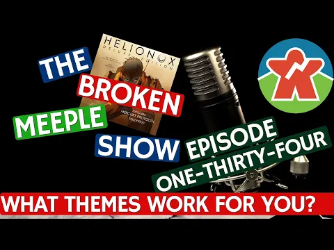 Broken Meeple Podcast 134 - What Theme Works For You?