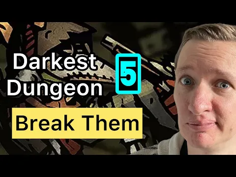 Darkest Dungeon 5 Break Them