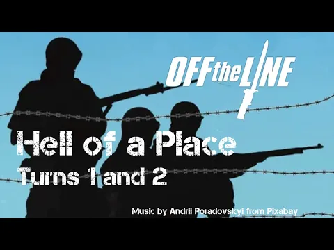 Hell of a Place – Turns 1 & 2