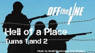 Hell of a Place – Turns 1 & 2