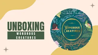 Wondrous Creatures - Unboxing