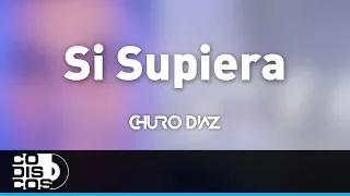 Si Supiera, Churo Diaz y Elías Mendoza - Audio