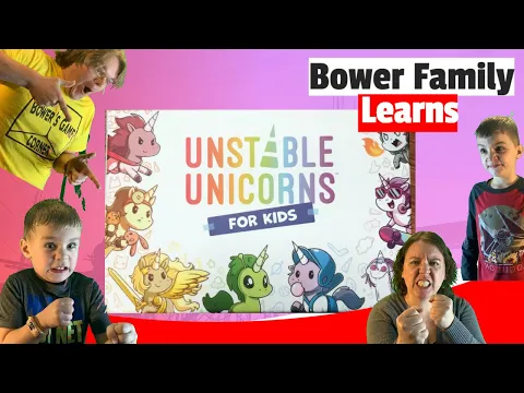 Bower Family Learns Unstable Unicorns For Kids