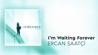 Ercan Saatçi - I Am Waiting Forever (Official Audio Video)