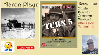 FIELDS OF FIRE 2: Korea 1950 - Chosin Reservoir Campaign - Mission1-Turn 5