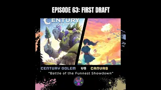 Episode 63: First Draft: Century Golem vs Canvas