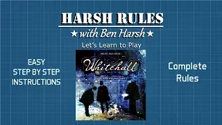 Harsh Rules - Let's Learn to Play: Whitehall Mystery