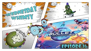 Wednesday Whimsy - Episode 16 - Bullet ️️