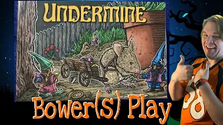 Bower Plays Undermine