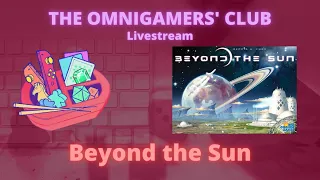 Livestream Playthrough - Beyond the Sun