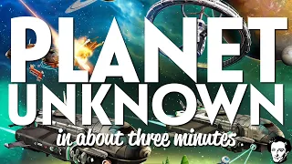 Planet Unknown in about 3 minutes