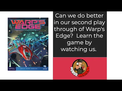 The Purge: # 3818 Warp's Edge: Our Second Play Through....did we save the universe?