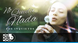 No Queda Nada, Los Inquietos Del Vallenato - Video