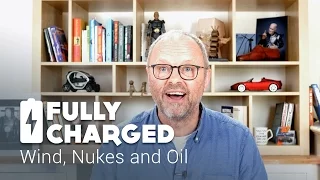 Wind, Nukes and Oil | Fully Charged News