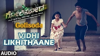 Golisoda Songs | Vidhi Likhithaane Full Song | Vikarm, Hemanth, Priyanka | Kannada Songs 2016