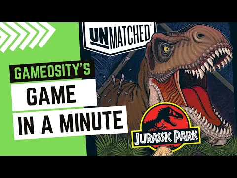 Game in a Minute: Unmatched: Jurassic Park – Dr. Sattler vs. T. Rex