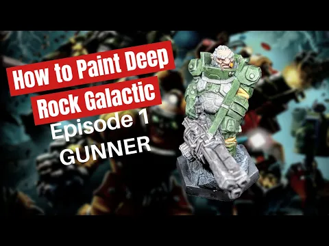 How to Paint Deep Rock Galactic :Episode 1 The Gunner