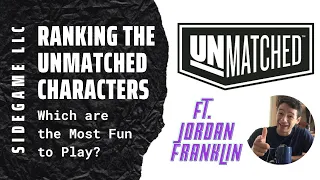 Ranking the Unmatched Characters (Which are the Most Fun to Play?) ft. Jordan Franklin SideGame LLC