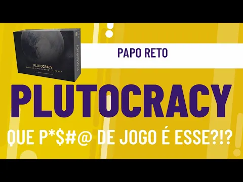Que P*$#@ de jogo é esse?!? - Plutocracy