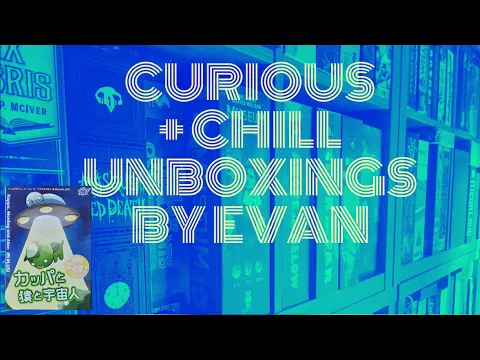 Curious + Chill Unboxings Episode 52 - Kappa, Monkey, and Alien PLUS!