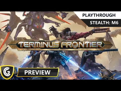 Terminus Frontier | Preview Playthrough | Mission 6 - Stealth